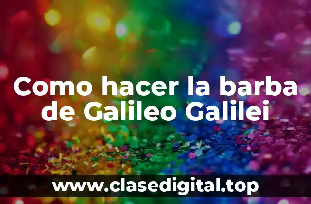 Como hacer la barba de Galileo Galilei