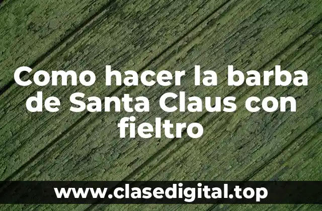 Como hacer la barba de Santa Claus con fieltro
