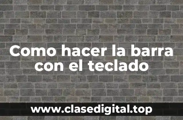 Como hacer la barra con el teclado