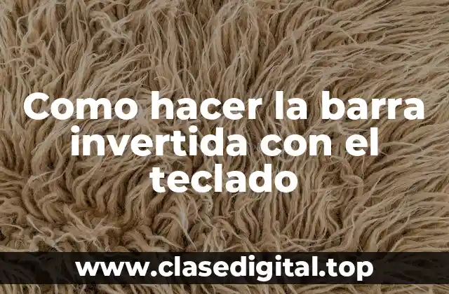 Como hacer la barra invertida con el teclado