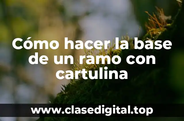 Cómo hacer la base de un ramo con cartulina