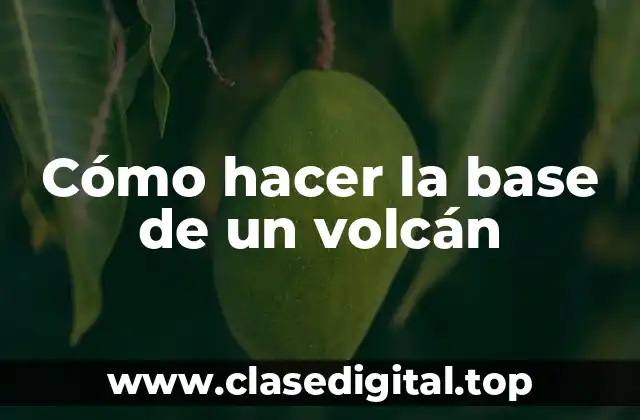 Cómo hacer la base de un volcán