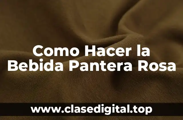 Como Hacer la Bebida Pantera Rosa