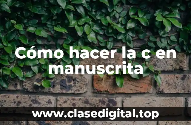 Cómo hacer la c en manuscrita