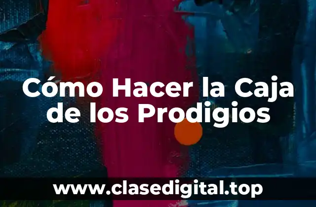 ¿Qué es la Caja de los Prodigios?