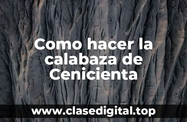 Como hacer la calabaza de Cenicienta