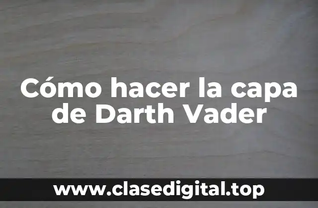 Cómo hacer la capa de Darth Vader