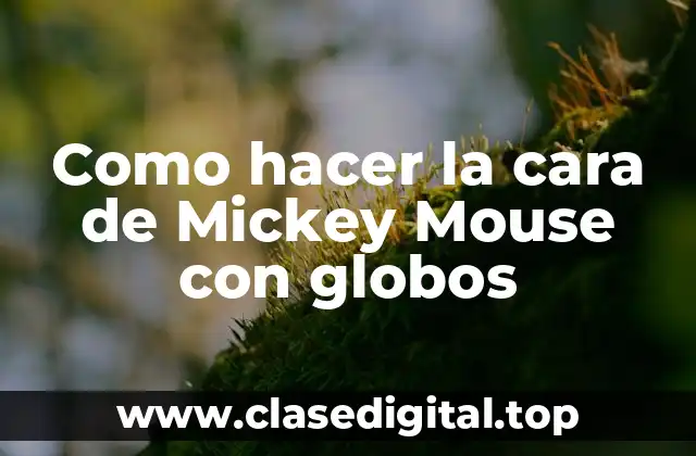 Como hacer la cara de Mickey Mouse con globos