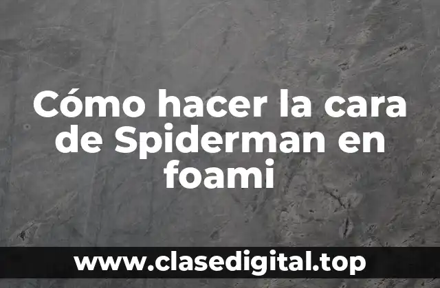 Cómo hacer la cara de Spiderman en foami
