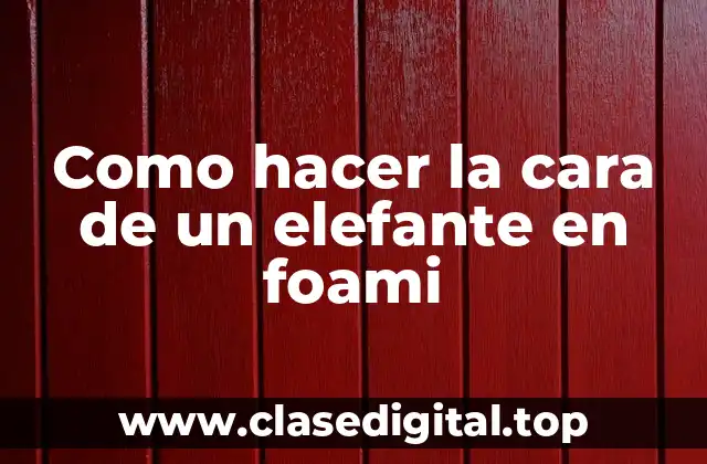 Como hacer la cara de un elefante en foami