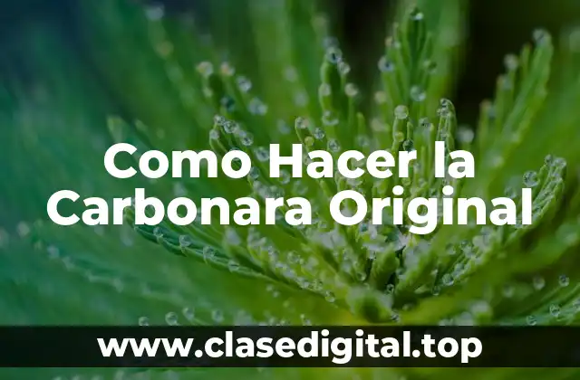 Como Hacer la Carbonara Original