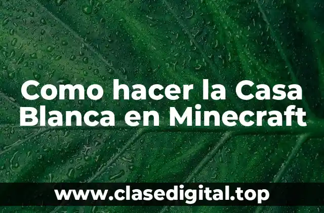 Como hacer la Casa Blanca en Minecraft