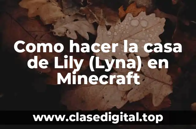 Como hacer la casa de Lily (Lyna) en Minecraft