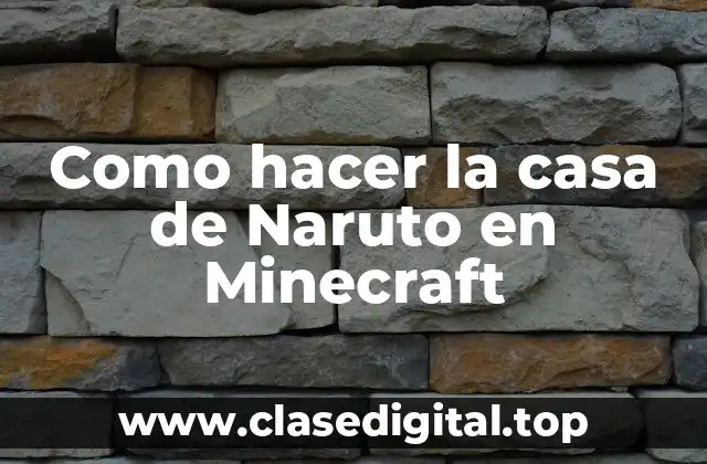Como hacer la casa de Naruto en Minecraft