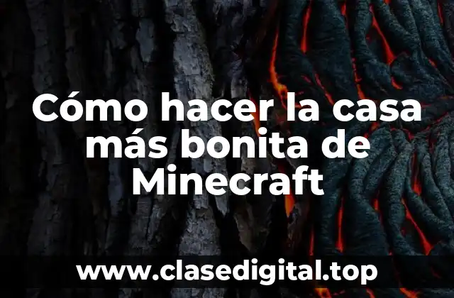 Cómo hacer la casa más bonita de Minecraft