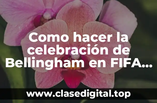Como hacer la celebración de Bellingham en FIFA 24