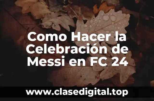 Como Hacer la Celebración de Messi en FC 24