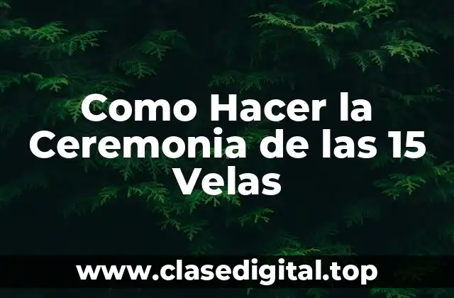 Como Hacer la Ceremonia de las 15 Velas