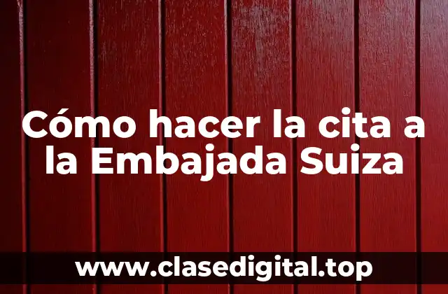 Cómo hacer la cita a la Embajada Suiza