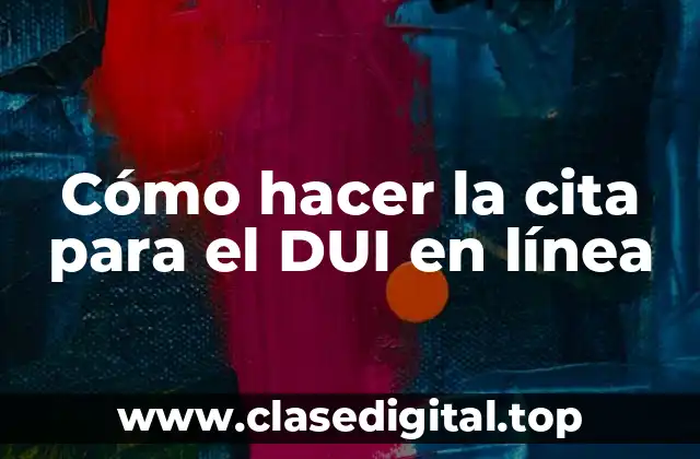 Cómo hacer la cita para el DUI en línea