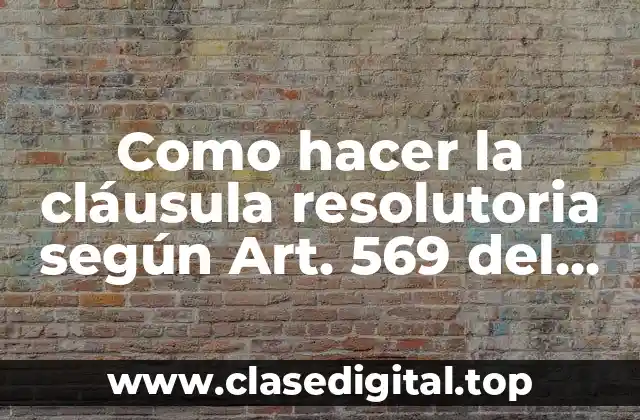 La cláusula resolutoria según el Art. 569 del Código Civil