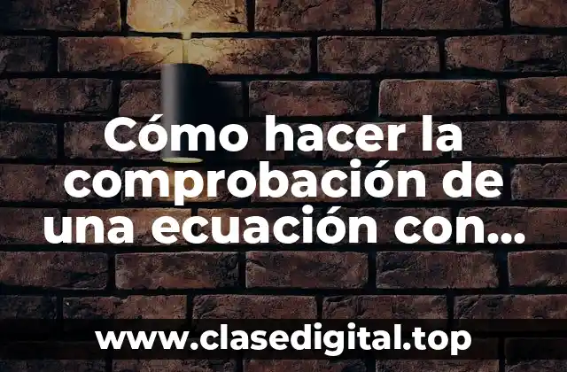 Cómo hacer la comprobación de una ecuación con fracciones