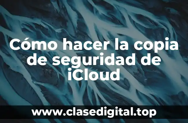 ¿Qué es la Copia de Seguridad de iCloud y para qué Sirve?
