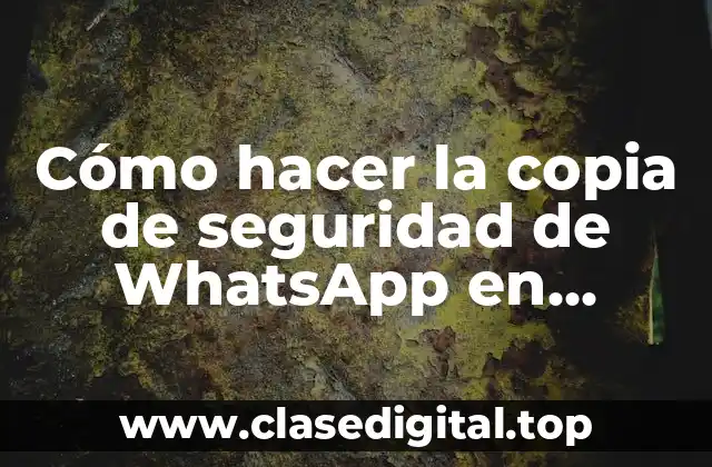 Cómo hacer la copia de seguridad de WhatsApp en iPhone