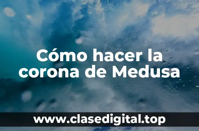 Cómo hacer la corona de Medusa