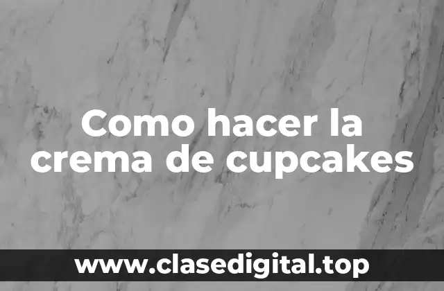 Como hacer la crema de cupcakes