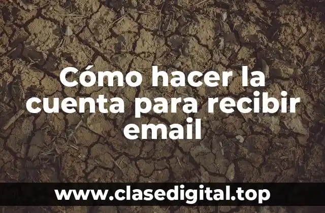 Cómo hacer la cuenta para recibir email