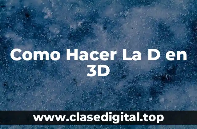 Como Hacer La D en 3D