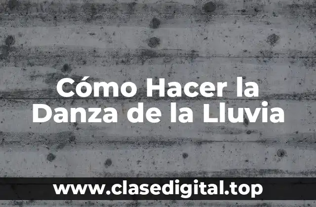 ¿Qué es la Danza de la Lluvia?