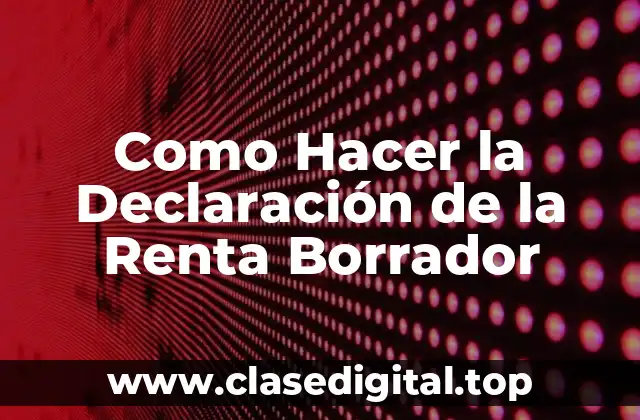 Como Hacer la Declaración de la Renta Borrador