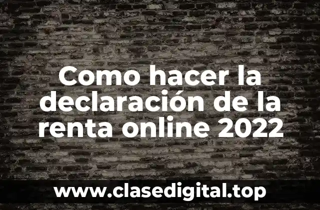 Como hacer la declaración de la renta online 2022