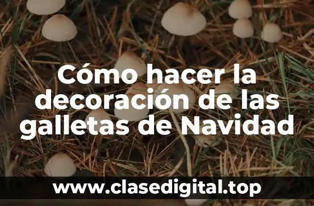 Cómo hacer la decoración de las galletas de Navidad