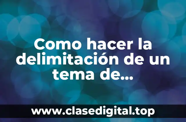 Delimitación de un tema de investigación