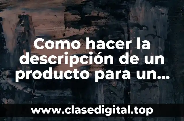 Descripción de producto: qué es y para qué sirve