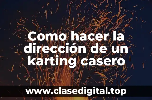 Como hacer la dirección de un karting casero