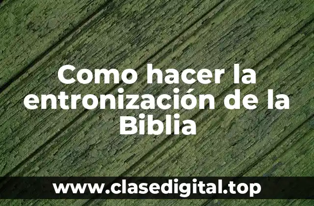 Como hacer la entronización de la Biblia