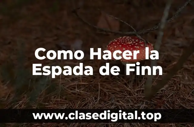 La Espada de Finn: ¿Qué es y para qué sirve?