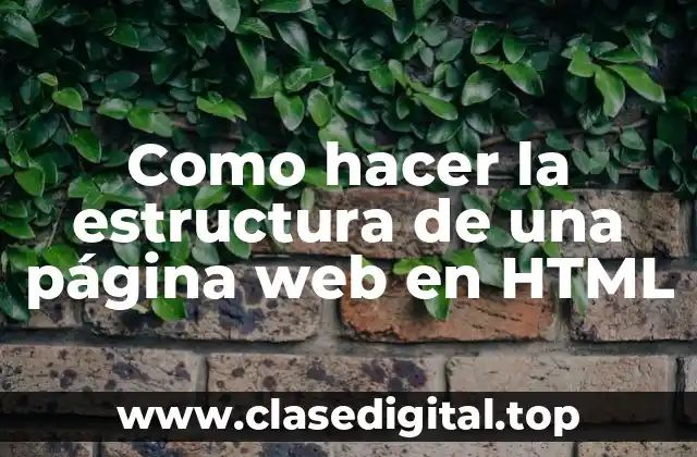 Como hacer la estructura de una página web en HTML