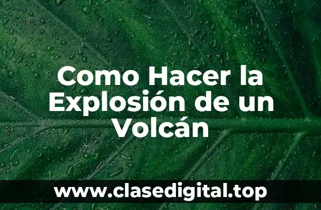 Como Hacer la Explosión de un Volcán