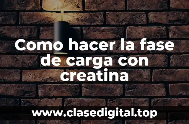 Como hacer la fase de carga con creatina