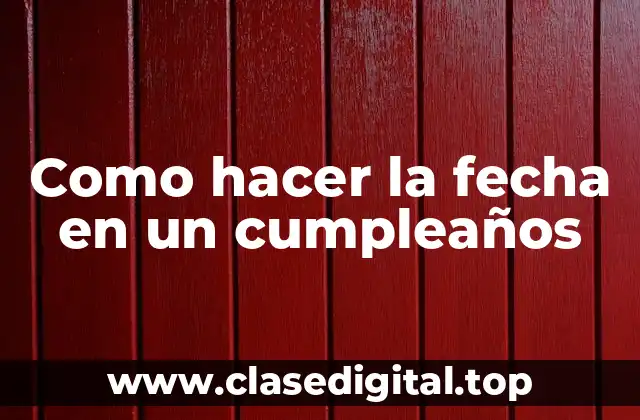 Como hacer la fecha en un cumpleaños