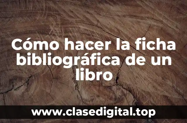 Cómo hacer la ficha bibliográfica de un libro
