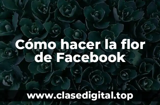 Cómo hacer la flor de Facebook