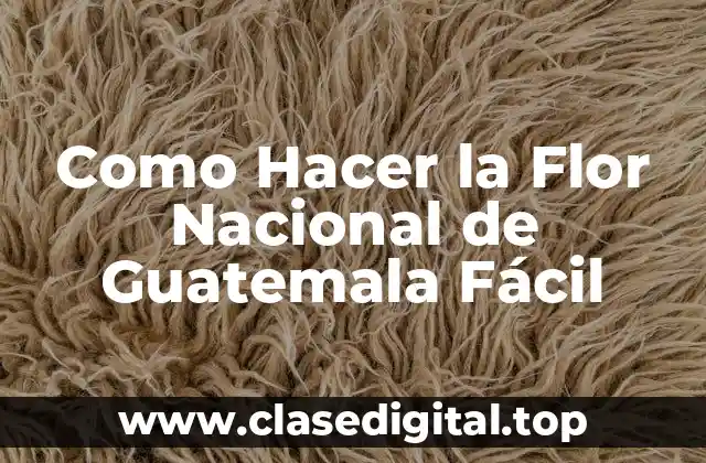 Como Hacer la Flor Nacional de Guatemala Fácil