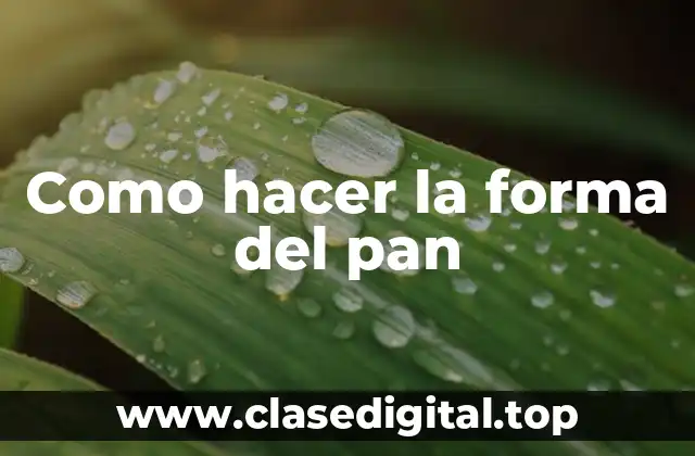 Como hacer la forma del pan