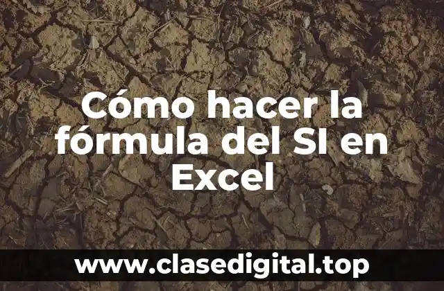 Cómo hacer la fórmula del SI en Excel